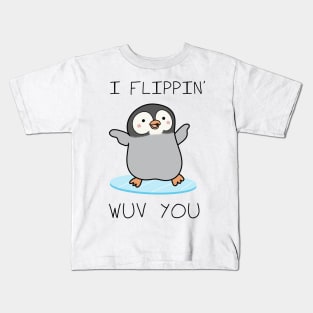 I Flippin' Wuv You - Valentines day Kids T-Shirt